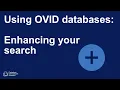 Using OVID databases Enhancing your search
