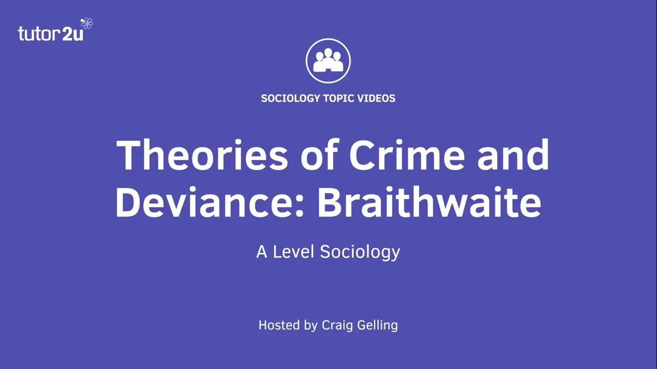 Theories of Crime and Deviance - Brathwaite | A Level Sociology