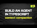 Build an Agent Loop in Typescript Part 6 Context Compaction