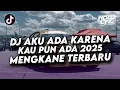 Download Lagu DJ AKU ADA KARENA KAU PUN ADA JEDAG JEDUG FULL BASS TERBARU 2025