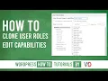 How To Clone WordPress User Roles and Edit Capabilities User Role Editor Plugin