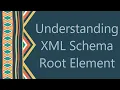 Understanding XML Schema Root Element