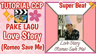 Download TUTORIAL CCP PAKE LAGU LOVE STORY (ROMEO SAVE ME)  | Super beat ✨ MP3