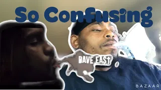 dave east so confusing reaction
