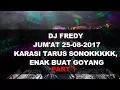 Download Lagu DJ FREDY TERBARU JUM'AT 25-08-2017 PART 1 , ,FULL BASSS NYAMAN DITELINGAN BOSKU , , ,