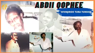 ABDII QOPHEE OFIINJIROO TURA TURSIISE 