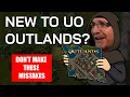 3 Things I Wish I Knew Before Starting UO Outlands
