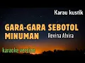 Download Lagu [ Karaoke ] GARA-GARA SEBOTOL MINUMUAN - REVINA ALVIRA