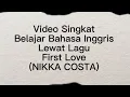 Download Lagu Belajar Bahasa Inggris Lewat Lagu || First Love || NIKKA COSTA #lagutiktokviral