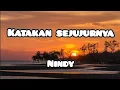 Download Lagu Katakan Sejujurnya - Nindy | Lirik Lagu #nindy #liriklagu #katakansejujurnya