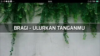 Download BRAGI - ULURKAN TANGANMU |LYRICS MP3