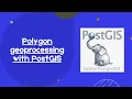Polygon geoprocessing with PostGIS - PostGIS Tutorial 4