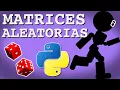 Matrices Aleatorias en Python - Matrices Llenas de Numeros al Azar