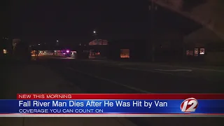 Fall River dies after being struck by a van