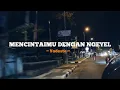 Download Lagu MENCINTAI DENGAN NGEYEL -  (lyrics video) | VADESTA
