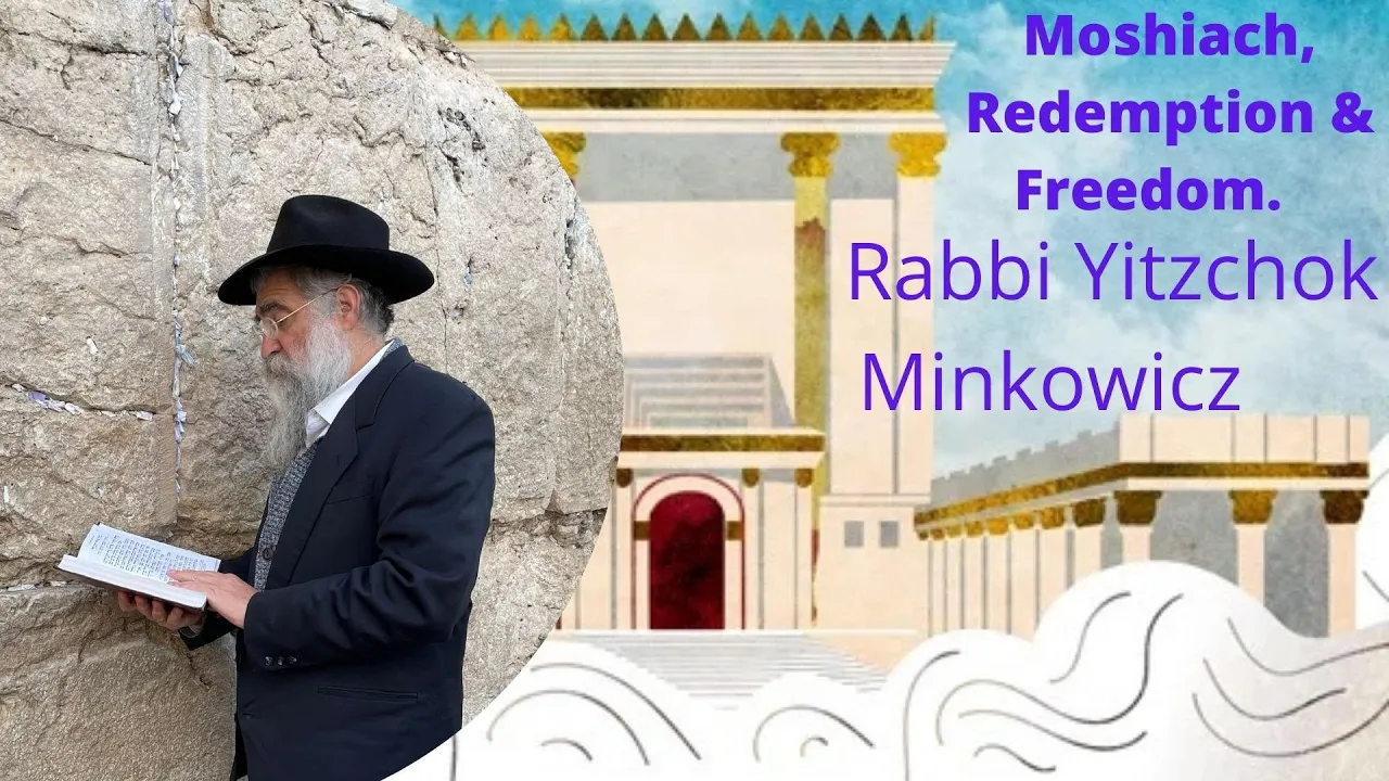 Moshiach, Redemption & Freedom. A New Kabbalah class by Rabbi Yitzchok Minkowicz