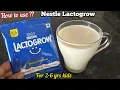 Nestle LACTOGROW 2-6 yrs  | How to use LACTOGROW powder ? How to make LACTOGROW Milk  for kids ??