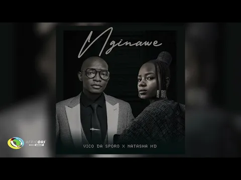 Download MP3 Vico Da Sporo and NATASHA MD - NGINAWE (Official Audio)