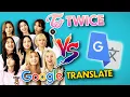 Download Lagu TWICE Vs. Google Translate (Kpop Edition)