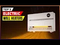 Best Electric Wall Heaters 2026
