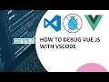How to debug vue js with vscode