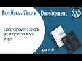 Looping over custom post type on front page WP Theme Development