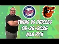 Minnesota Twins vs Baltimore Orioles 26 MLB Pick Prediction MLB Betting Tips