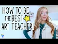 How to Be a GREAT Art Teacher 4 Tips