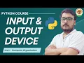 Input Device and Output Device Python Course in Hindi - Computer Organization Unit-1 CBSE