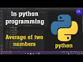 Average of two numbers in python programming code learning