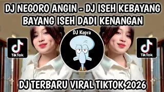 dj iseh kebayang bayang iseh dadi kenangan dj negoro angin slow bass viral tiktok 2026 terbaru 