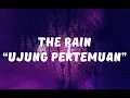 Download Lagu The Rain - Ujung Pertemuan (Lirik)