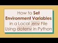 How to Set Environment Variables in a Local env File Using dotenv in Python