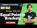 Day 643 - Equal Point in Brackets gfg potd GeeksForGeeks Problem Of the Day 11 JUN