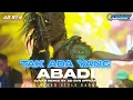 Download Lagu DJ TAK ADA YANG ABADI TERBARU COCOK BUAT SANTAI DAN KARNAVAL DJ YANG JALIAN CARI