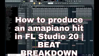 How to produce an amapiano hit in FL Studio 20 + free flp