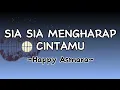 Download Lagu Happy Asmara - Sia Sia Mengharap Cintamu || Lirik lagu
