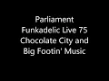 Parliament Funkadelic Live in 75 Chocolate City and Big Footin