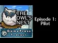 The Owl s Nest by Gamepress - Episode 1 Pilot