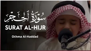 Surah Al Hijr Othman Al Haddad سورة الحجر عثمان مشعل الحدادي Quran Recitation  Surah Al Hijr Othman Al Haddad سورة الحجر عثمان مشعل الحدادي Quran Recitation