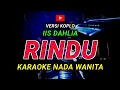 Download Lagu RINDU - KARAOKE Nada Wanita - Versi Koplo ( IIS DAHLIA )