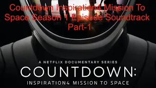 countdown inspiration4 mission to space season 1 episode 1 soundtrack part 1