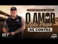 Rey Vaqueiro - O Amor Não Paga As Contas(Pau Pra Toda Obra) | Repertório Novo