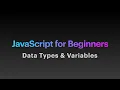 JavaScript For Beginners Part 3 - Data Types Variables