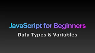 JavaScript For Beginners Part 3 - Data Types Variables
