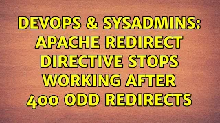 DevOps SysAdmins Apache Redirect directive stops working after 400 odd redirects
