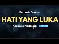 Download Lagu HATI YANG LUKA – KARAOKE | NADA PRIA | POP NOSTALGIA TANPA VOKAL HD | BETHARIA SONATA