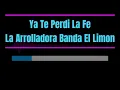 Karaoke - Ya Te Perdi La Fe - La Arrolladora Banda El Limon
