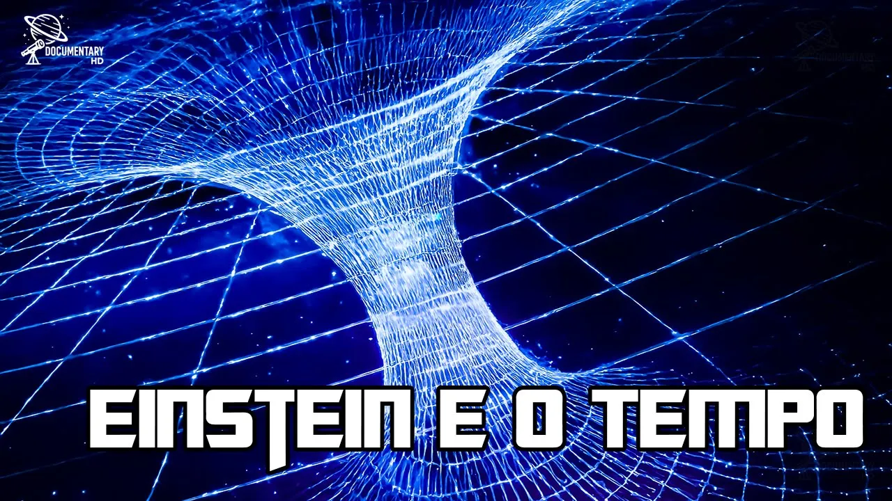 A teoria da relatividade de Einstein e o segredo do tempo que desacelera | Documentary HD