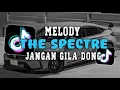 Download Lagu DJ MELODY THE SPECTRE X JANGAN GILA DONG SLOW KANE VIRAL TIKTOK 